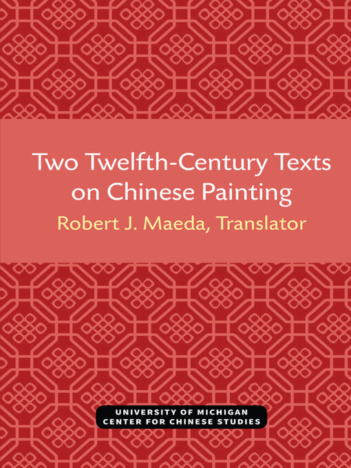 Title details for Two Twelfth-Century Texts on Chinese Painting by Robert Maeda - Available